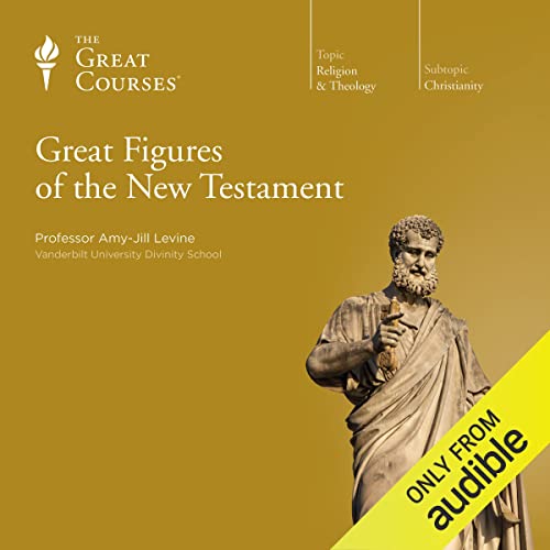 Listen to Great Figures of the New Testament (The Great Courses: Christianity)