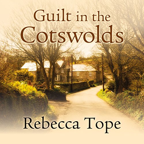 Guilt in the Cotswolds (Rebecca Tope)