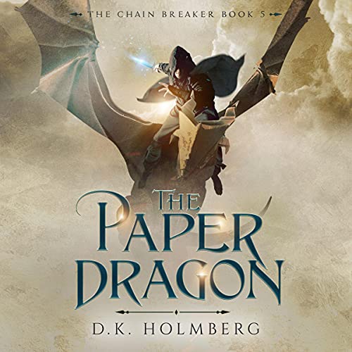 Stream The Paper Dragon (The Chain Breaker) by D.K. Holmberg