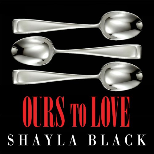Ours to Love (Wicked Lovers) Audiobook