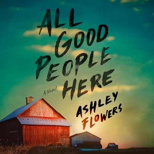 All Good People Here by Ashley Flowers (Audiobook)