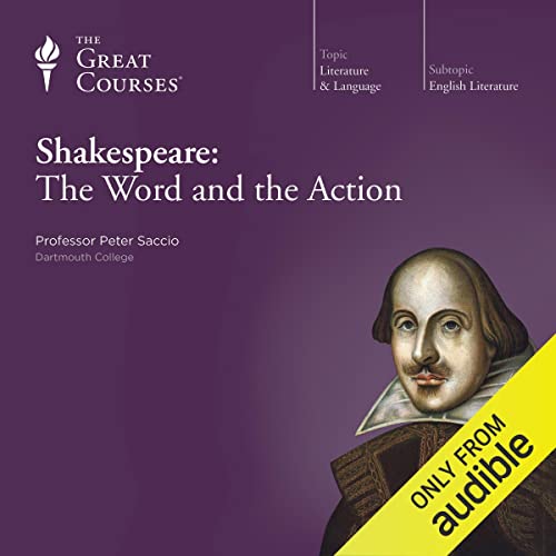 Peter Saccio, The Great Courses: Shakespeare: The Word and the Action (The Great Courses: English Literature)